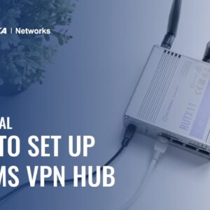 How to set up an RMS VPN Hub | Teltonika Networks