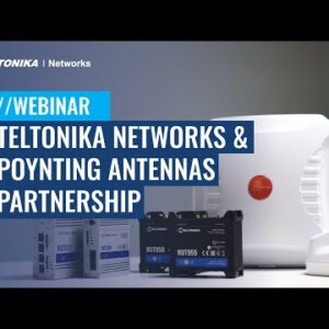 Teltonika Networks and Poynting Antennas Partnership | Webinar