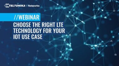 Choose the Right LTE Technology for Your IoT Use Case | Webinar