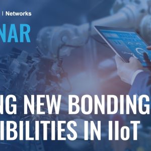 Paving New Bonding Possibilities in IIoT | Webinar